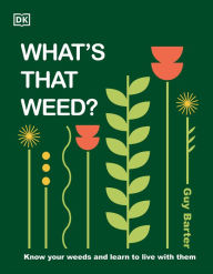 Ebook download for free in pdf What's That Weed?: Know Your Weeds and Learn to Live with Them 9780744092370 by DK FB2 MOBI PDF