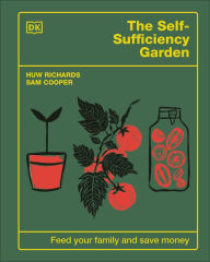 Title: The Self-Sufficiency Garden: Feed Your Family and Save Money: THE #1 SUNDAY TIMES BESTSELLER, Author: Huw Richards