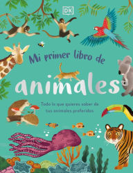 Title: Mi primer libro de animales (The Bedtime Book of Animals): Todo lo que quieres saber de tus animales preferidos, Author: DK