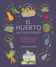 Title: El huerto autosuficiente (Grow Food for Free), Author: Huw Richards