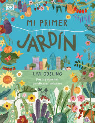 Title: Mi primer jardín (My First Garden), Author: Livi Gosling