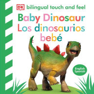 Bilingual Baby Touch and Feel Baby Dinosaur - Los dinosaurios bebé