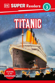 Title: DK Super Readers Level 3 Titanic, Author: DK