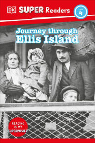 Title: DK Super Readers Level 4 Journey Through Ellis Island, Author: DK