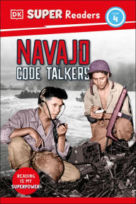 Title: DK Super Readers Level 4 Navajo Code Talkers, Author: DK