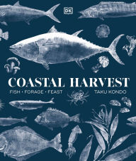 Google books download Coastal Harvest: Fish - Forage - Feast: A Cookbook 9780744094572 by Taku Kondo CHM DJVU PDB (English Edition)