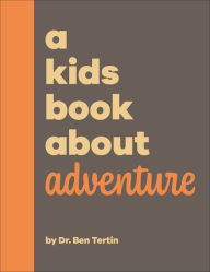 Title: A Kids Book About Adventure, Author: Ben Tertin