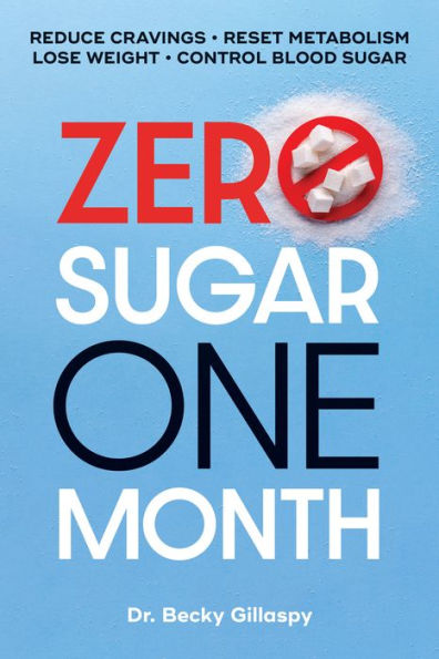 Zero Sugar / One Month: Reduce Cravings - Reset Metabolism Lose Weight Lower Blood