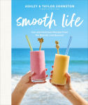 Alternative view 1 of Smooth Life: Fun and Delicious Recipes from the Blender and Beyond!: A Cookbook