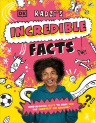 Title: Radzi's Incredible Facts: Mind-Blowing Facts to Make You the Smartest Kid Around!, Author: Radzi Chinyanganya