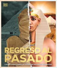 Title: Regreso al pasado (Back to Life): La historia como la vivieron sus protagonistas, Author: DK