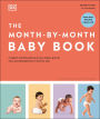 The Month-by-Month Baby Book: In-depth, Monthly Advice on Your Baby's Growth, Care, and Development in the First Year