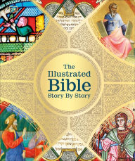 Title: The Illustrated Bible Story by Story, Author: DK