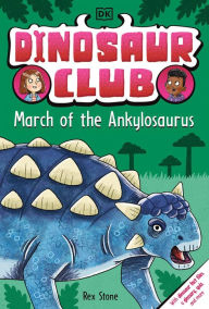Title: Dinosaur Club: March of the Ankylosaurus, Author: Rex Stone