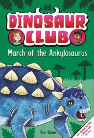 Title: Dinosaur Club: March of the Ankylosaurus, Author: Rex Stone