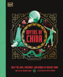 Alternative view 1 of Myths of China: Meet the Gods, Creatures, and Heroes of Ancient China