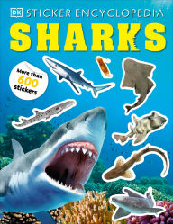 Title: Sticker Encyclopedia Sharks: More Than 600 Stickers, Author: DK