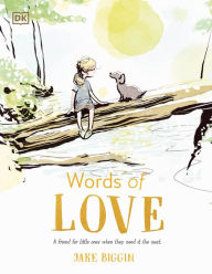 Title: Words of Love: A Friend for Little Ones When They Need it the Most, Author: Jake Biggin