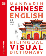Title: Mandarin Chinese - English Bilingual Visual Dictionary, Author: DK