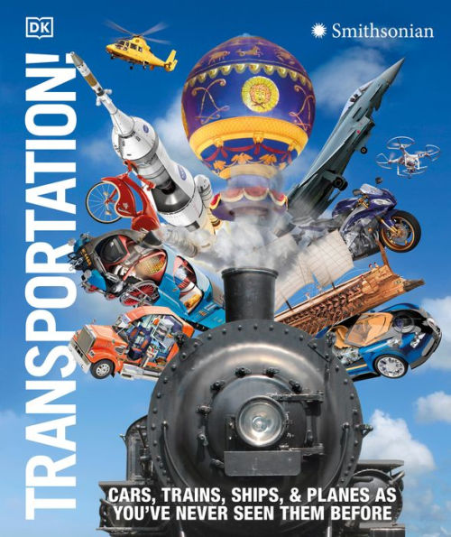 Transportation!: Cars, Trains, Ships and Planes as You've Never Seen Them Before