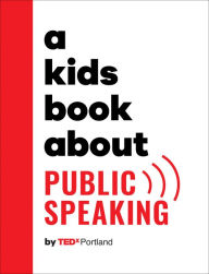 Title: A Kids Book About Public Speaking, Author: TEDx Portland