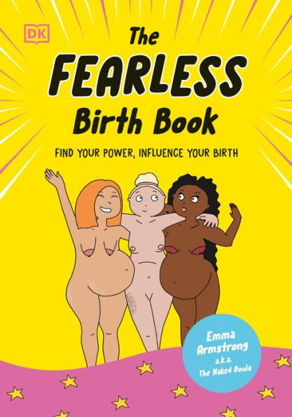 The Fearless Birth Book (The Naked Doula): Find Your Power, Influence