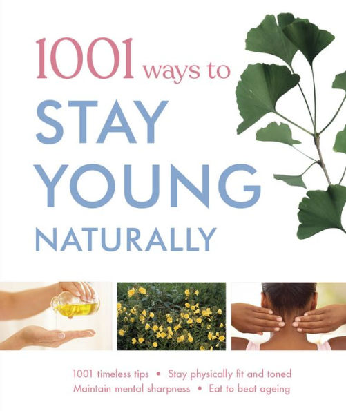 1001 Ways to Stay Young Naturally