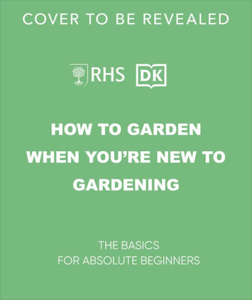 Beginner Gardening Step by Step: A Visual Guide to Yard and Garden Basics