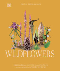 Online ebook download Wildflowers: Discover the Science and Secrets Behind the World of Wildflowers