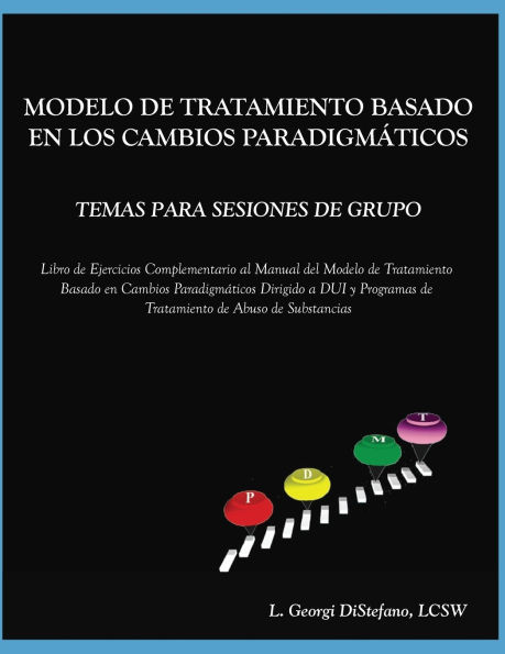 Paradigm Developmental Model of Treatment GROUP TOPICS - Spanish TranslationPDMT Companion Workbook for DUI Treatment Program