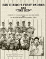 San Diego's First Padres and The Kid: The Story of the Remarkable 1936  San Diego Padres and Ted Williams' Professional Baseball Debut: Larwin,  Tom, Bauer, Carlos, Boyle, et al. Dan: 9780744272307: 