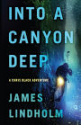 Into A Canyon Deep: A Chris Black Adventure