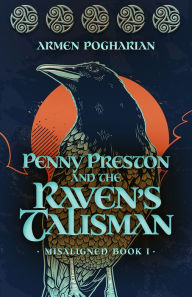 Title: Penny Preston and the Raven's Talisman, Author: Armen Pogharian