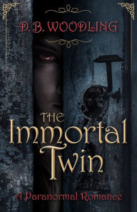 Title: The Immortal Twin, Author: D. B. Woodling