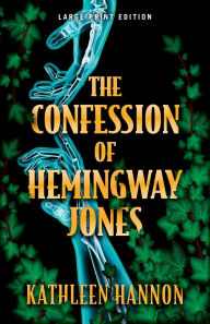 Title: The Confession of Hemingway Jones (Large Print Edition), Author: Kathleen Hannon