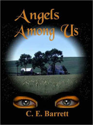 Title: Angels Among Us, Author: C.E. Barrett