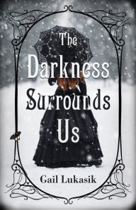Title: The Darkness Surrounds Us, Author: Gail Lukasik