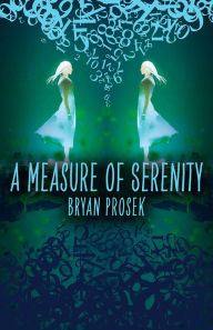 Title: A Measure of Serenity, Author: Bryan Prosek