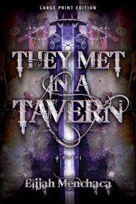 Title: They Met in a Tavern, Author: Elijah Menchaca