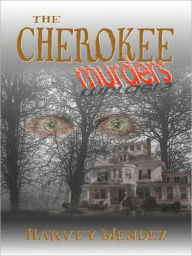 Title: The Cherokee Murders, Author: Harvey Mendez