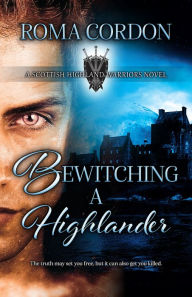 Title: Bewitching a Highlander, Author: Roma Cordon