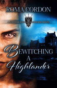 Title: Bewitching a Highlander, Author: Roma Cordon