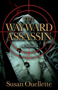 Title: The Wayward Assassin, Author: Susan Ouellette