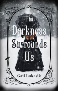 Title: The Darkness Surrounds Us, Author: Gail Lukasik
