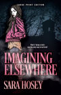 Imagining Elsewhere (Large Print Edition)