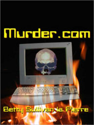 Title: Murder.com, Author: Betty Sullivan La Pierre