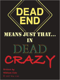 Title: Dead Crazy, Author: William Cole