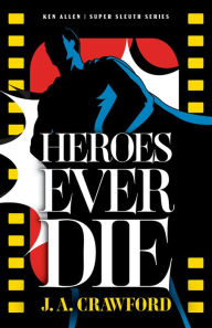 Title: Heroes Ever Die, Author: J. A. Crawford