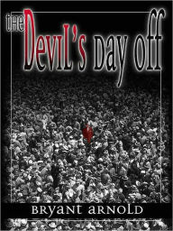 Title: The Devil's Day Off, Author: Bryant Arnold