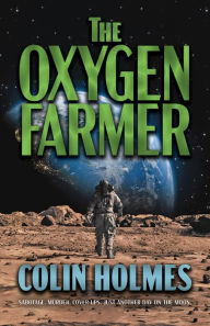 Ebook free textbook download The Oxygen Farmer by Colin Holmes FB2 DJVU RTF 9780744306675